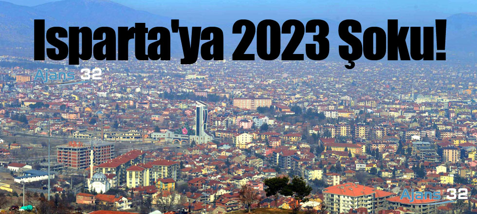 Isparta'ya 2023 Şoku!
