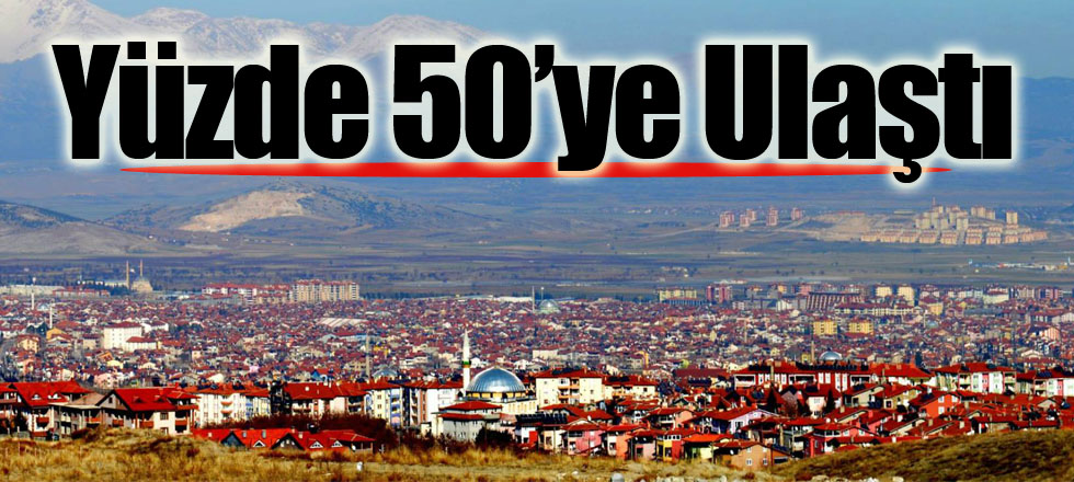 Yüzde 50’ye Ulaştı