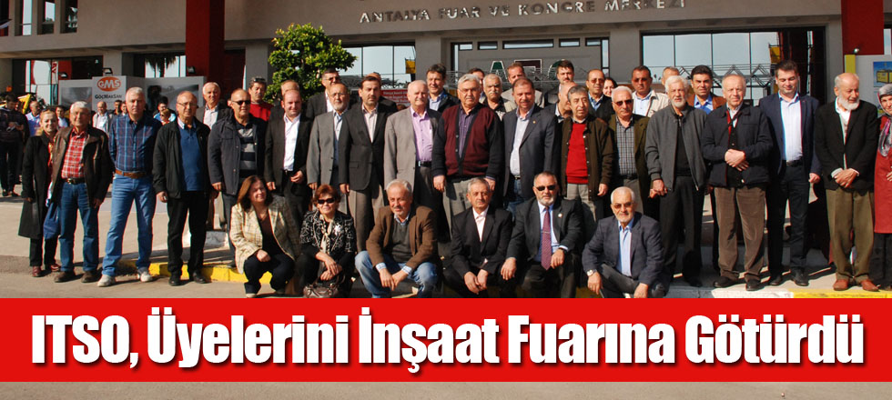 ITSO, Üyelerini İnşaat Fuarına Götürdü