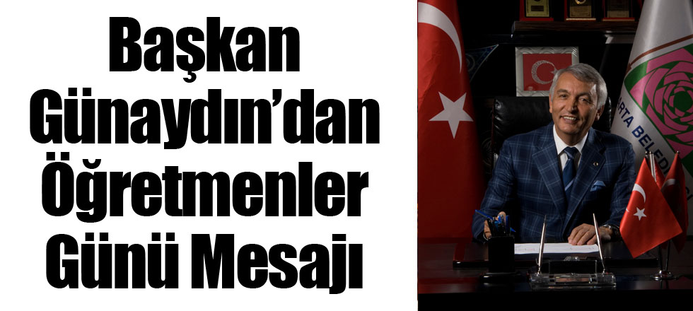 Başkan Günaydın’dan Öğretmenler Günü Mesajı
