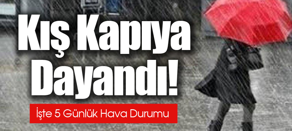Kış Kapıya Dayandı! İşte 5 Günlük Hava Durumu