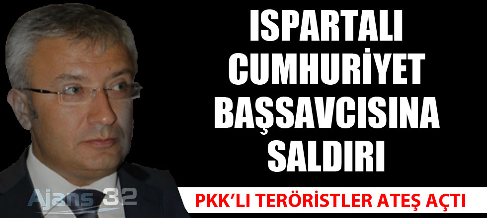 Ispartalı Cumhuriyet Başsavcısına Saldırı