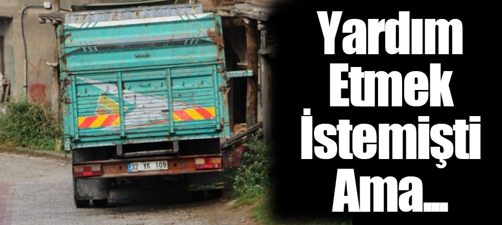 Yardım Etmek İstemişti Ama...