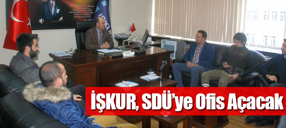 İŞKUR, SDÜ’ye Ofis Açacak