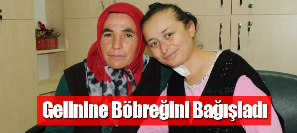 Gelinine Böbreğini Bağışladı