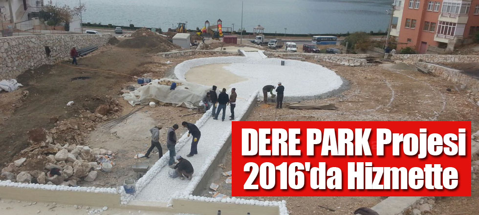 DERE PARK Projesi 2016'da Hizmette