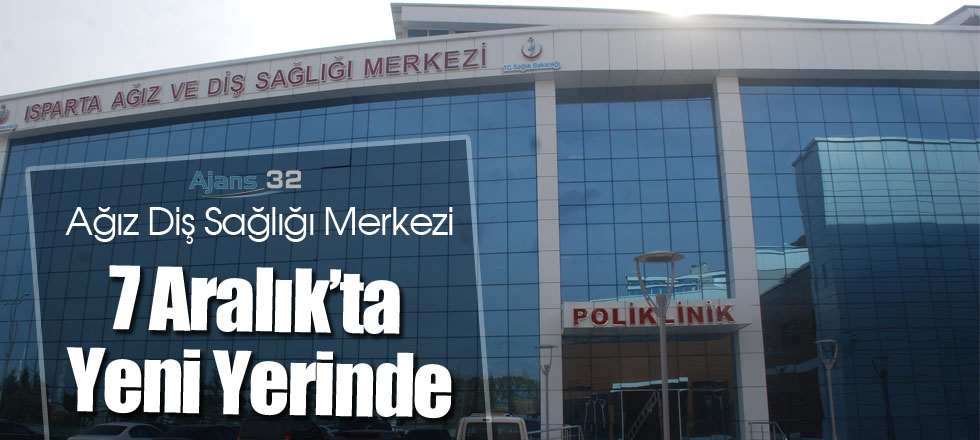 Ağız Diş Sağlığı Merkezi 7 Aralık’ta Yeni Yerinde