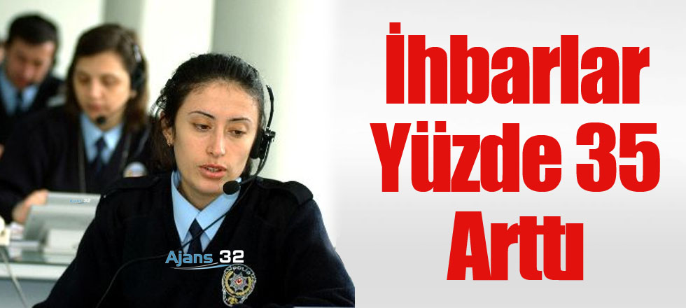 İhbarlar Yüzde 35 Arttı