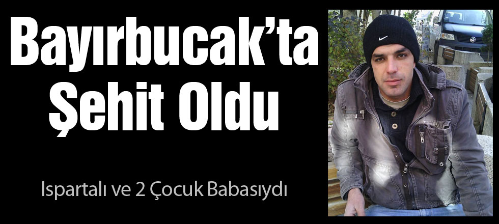 Bayırbucak'ta Şehit Oldu