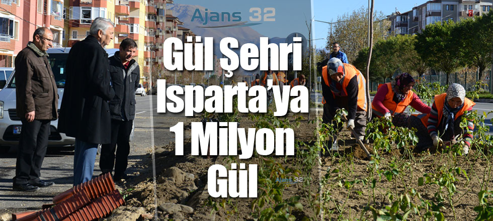 Gül Şehri Isparta’ya 1 Milyon Gül