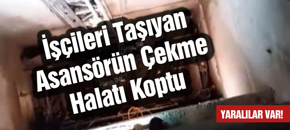 Asansörün Çekme Halatı Koptu: Yaralılar Var!