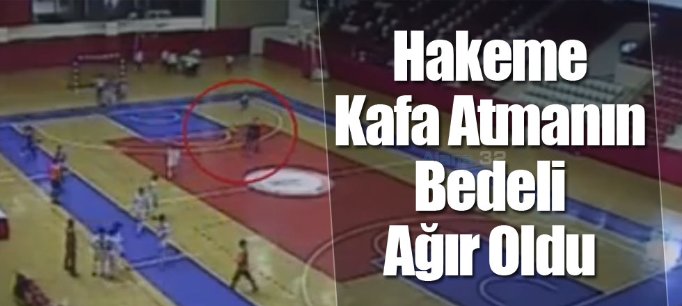 Hakeme Kafa Atmanın Bedeli Ağır Oldu