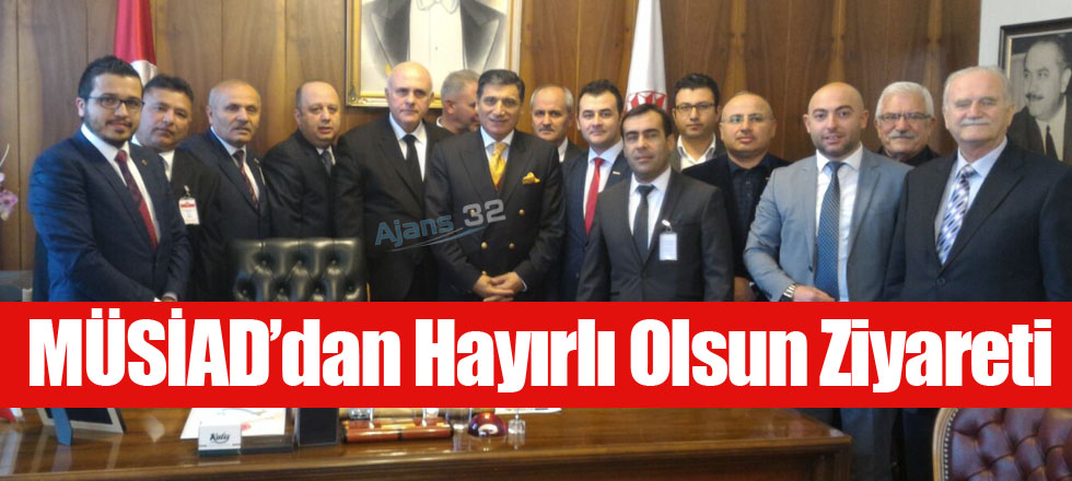 MÜSİAD’dan Hayırlı Olsun Ziyareti