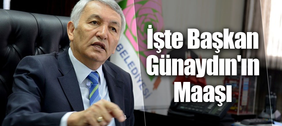 İşte Başkan Günaydın'ın Maaşı