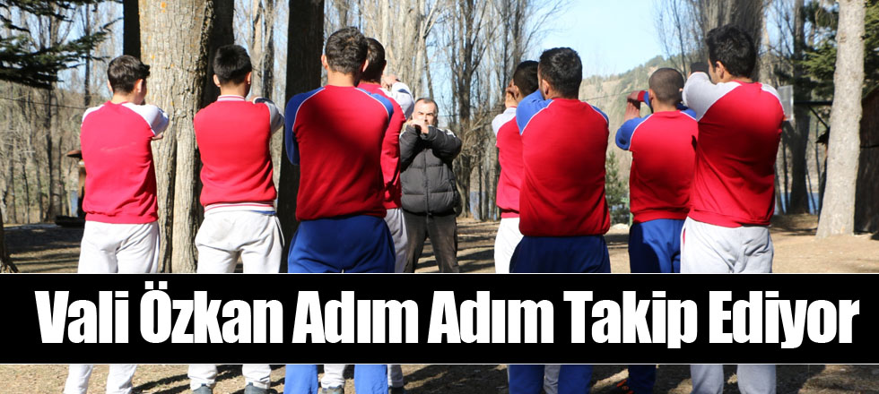 Vali Özkan Adım Adım Takip Ediyor