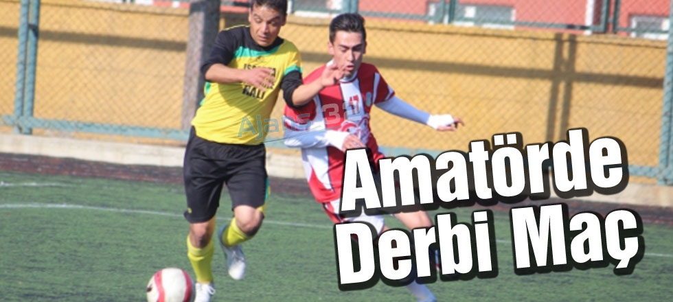 Amatörde Derbi Maç