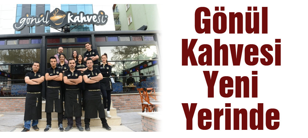 Gönül Kahvesi Yeni Yerinde