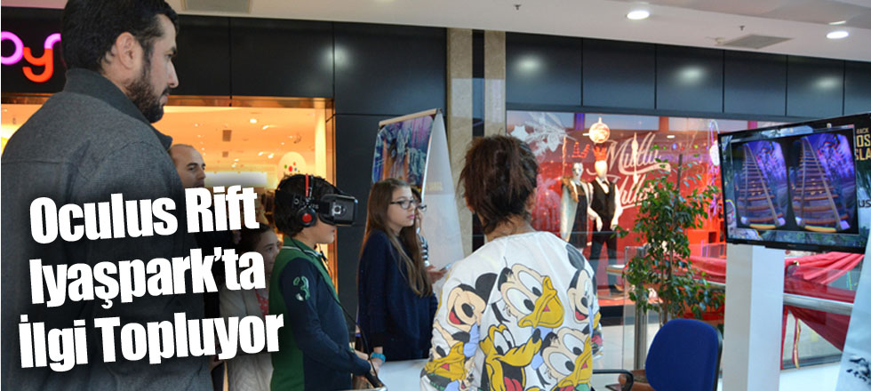 Oculus Rift Iyaşpark’ta İlgi Topluyor