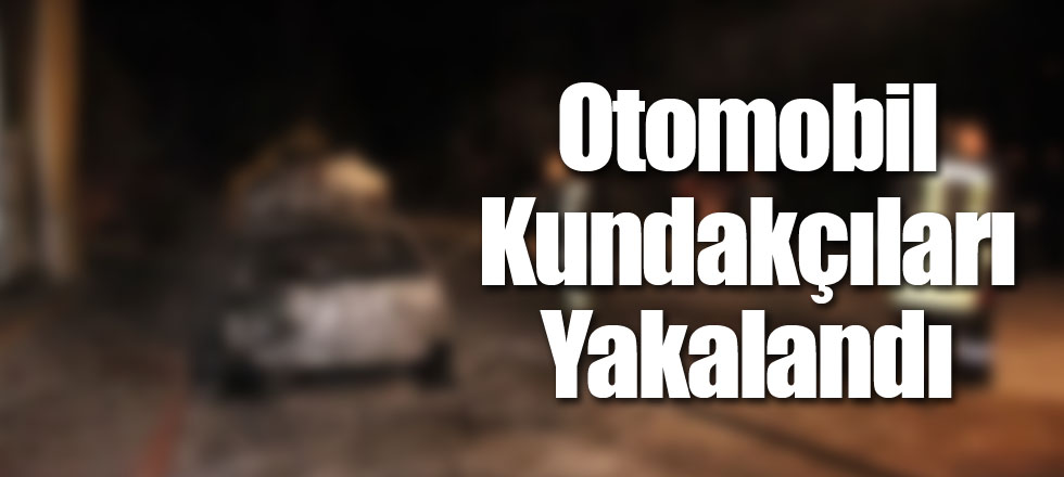 Otomobil Kundakçıları Yakalandı