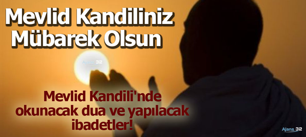 Mevlid Kandilinde Okunacak Dular ve Yapılacak İbadetler