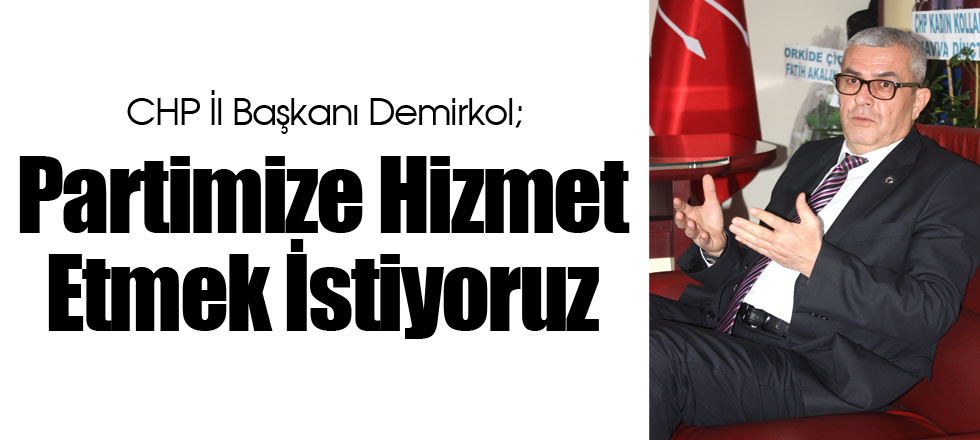 Partimize Hizmet Etmek İstiyoruz