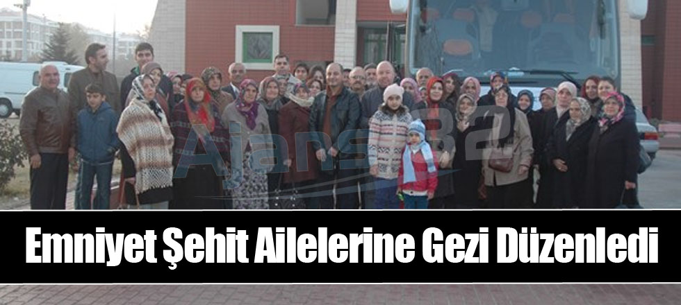 Emniyet Şehit Ailelerine Gezi Düzenledi