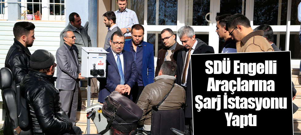 SDÜ Engelli Araçlarına Şarj İstasyonu Yaptı