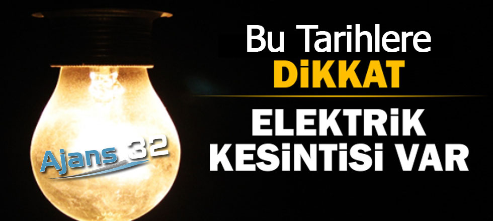 Bu İlçeler Dikkat; Elektrik Kesintisi Yapılacak