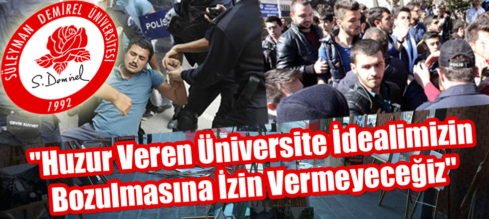 "Huzur Veren Üniversite İdealimizin Bozulmasına İzin Vermeyeceğiz"