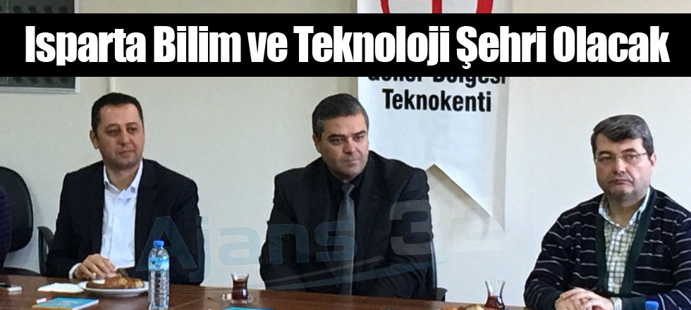 Isparta Bilim ve Teknoloji Şehri Olacak