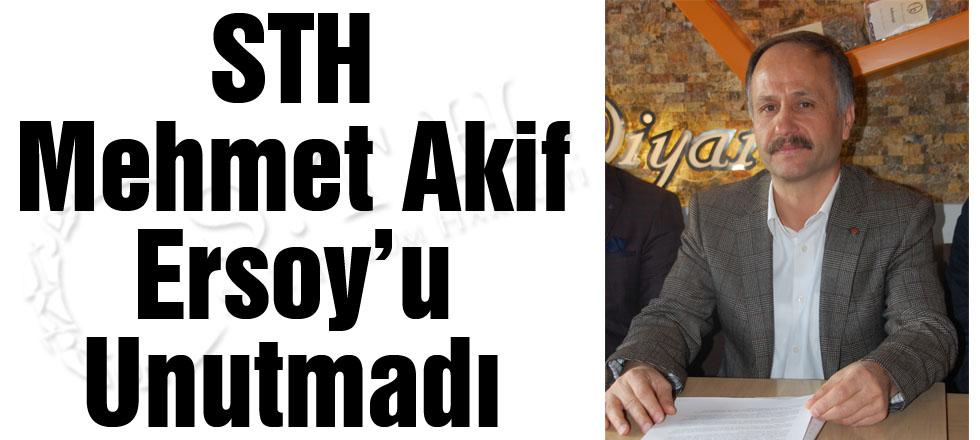 STH Mehmet Akif Ersoy’u Unutmadı