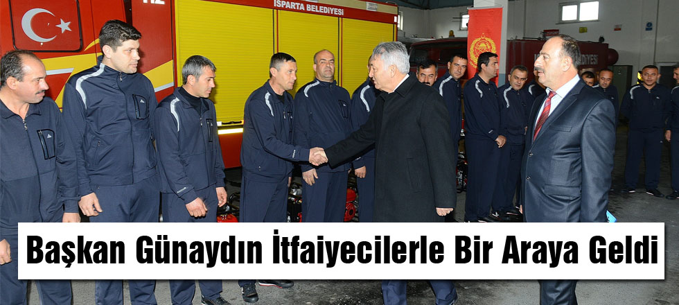 Başkan Günaydın İtfaiyecilerle Biraraya Geldi