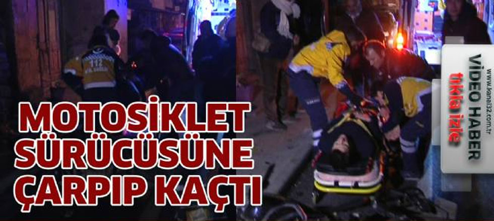 Motosiklet Sürücüsüne Çarpıp Kaçtı