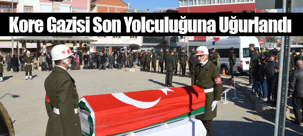 Kore Gazisi Son Yolculuğuna Uğurlandı