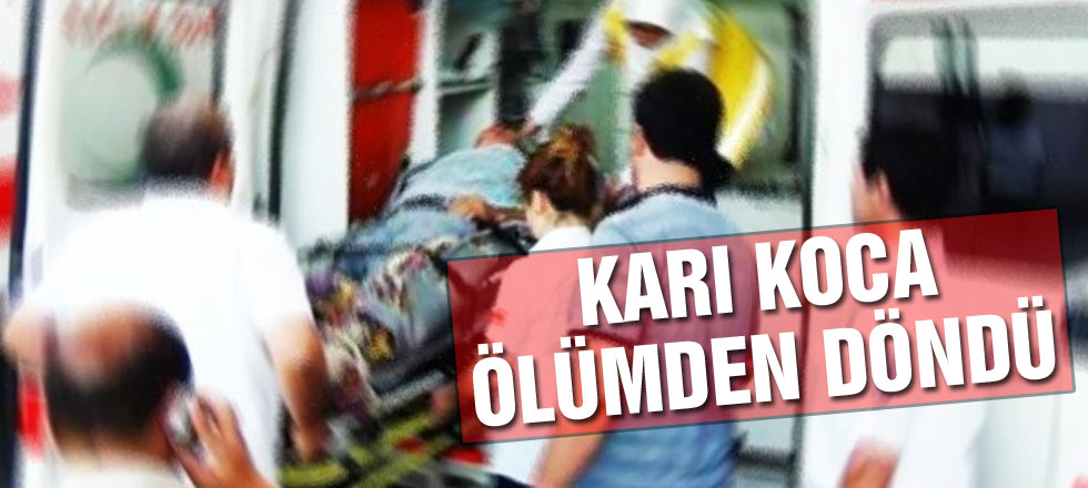 Karı Koca Ölümden Döndü