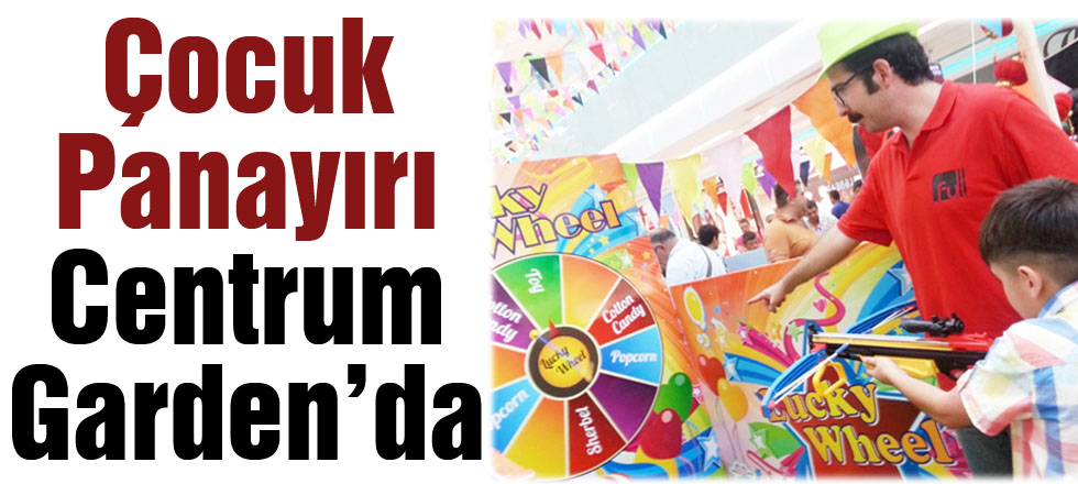 Çocuk Panayırı Centrum Garden'da