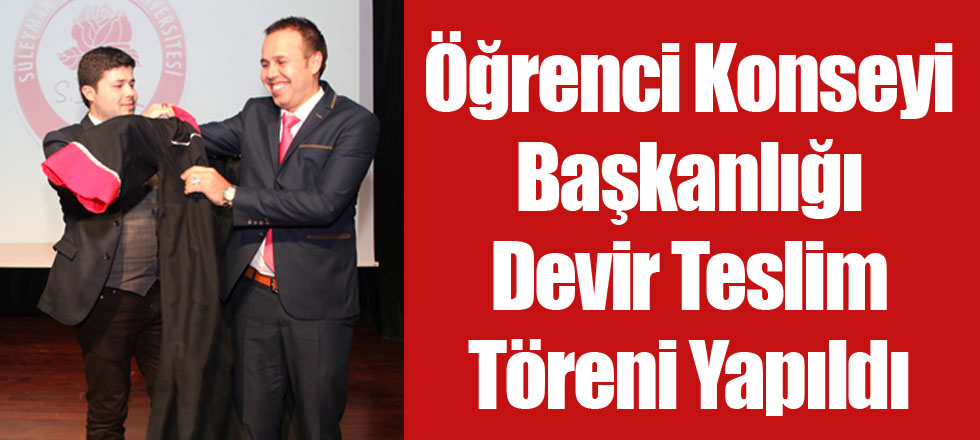 Öğrenci Konseyi Başkanlığı Devir Teslim Töreni Yapıldı