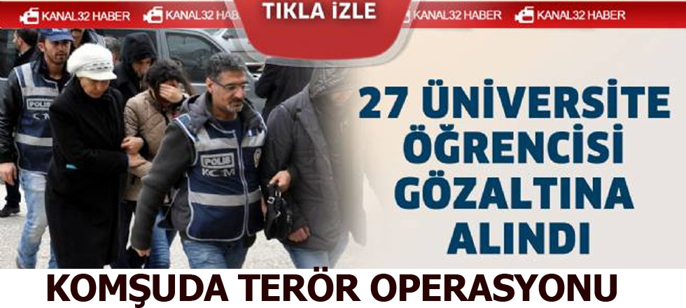 Üniversite Öğrencisi 27 Kişi Gözlatına Alındı
