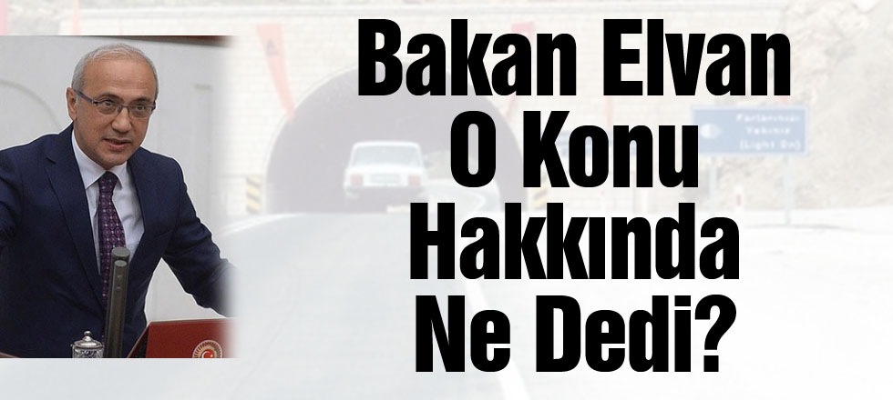 Bakan Elvan O Konu Hakkında Ne Dedi?