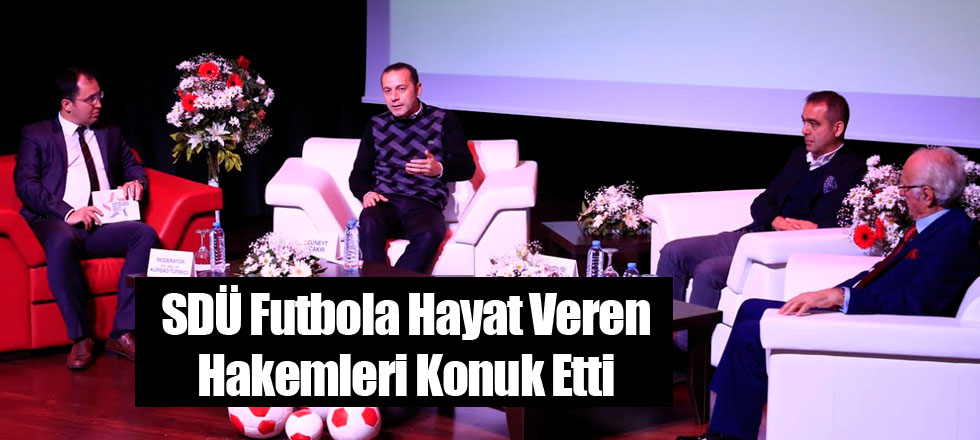 SDÜ Futbola Hayat Veren Hakemleri Konuk Etti