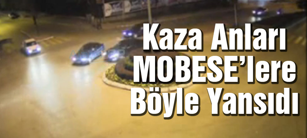 Kaza Anları MOBESE'lere Böyle Yansıdı