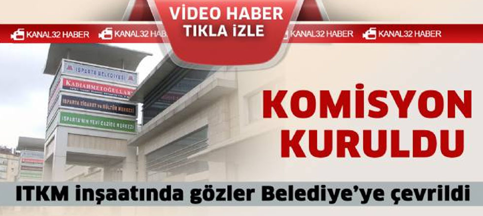 ITKM İnşaatında Gözler Belediye'de