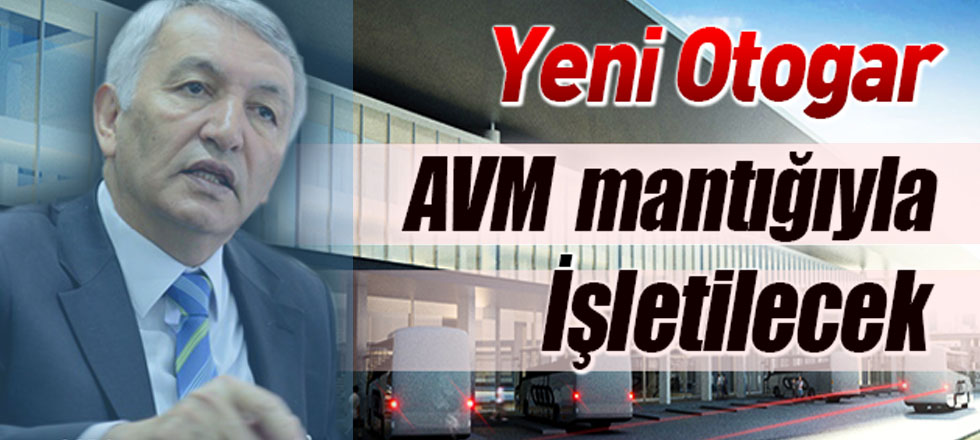 Yeni Otogar AVM Mantığı İle İşletilecek