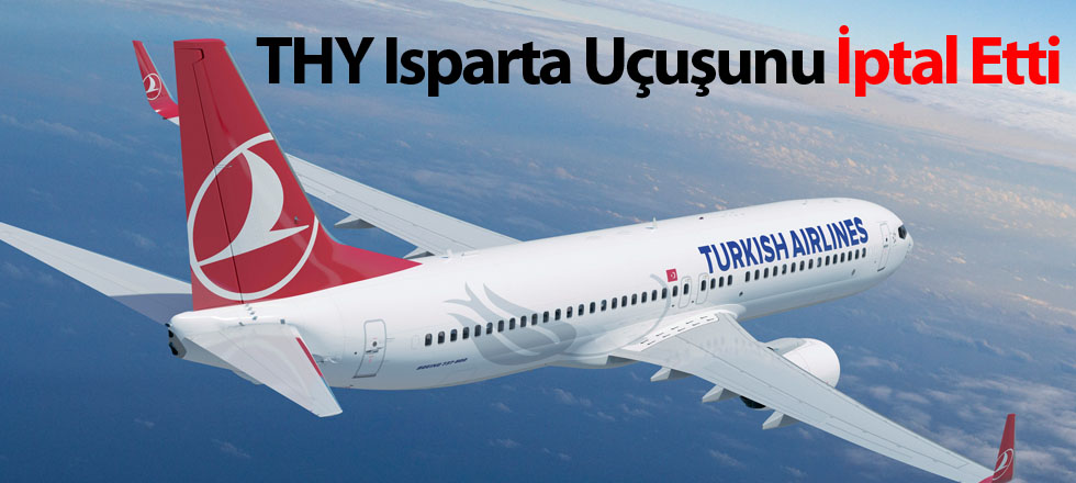 THY Isparta Uçuşunu İptal Etti