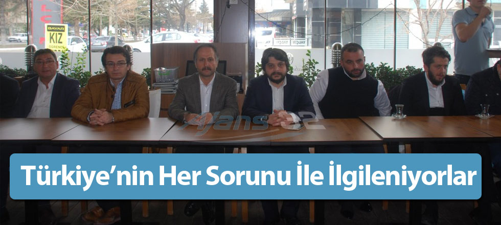 Türkiye’nin Her Sorunu İle İlgileniyorlar