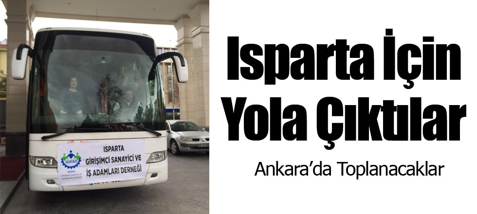 Isparta İçin Yola Çıktılar
