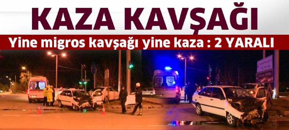 Migros Kavşağı'nda Kaza 2 Yaralı