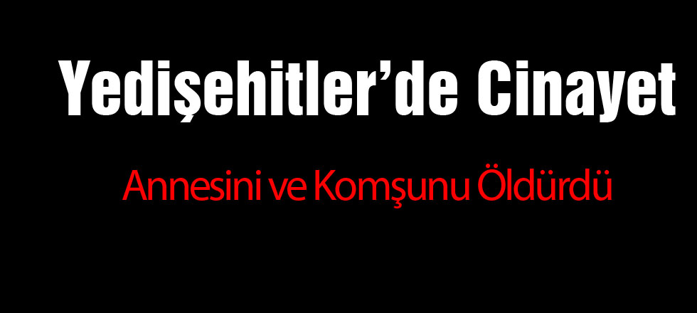 Yedişehitler'de Cinayet