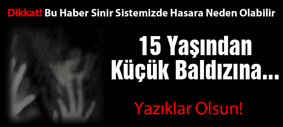 15 Yaşından Küçük Baldızına...