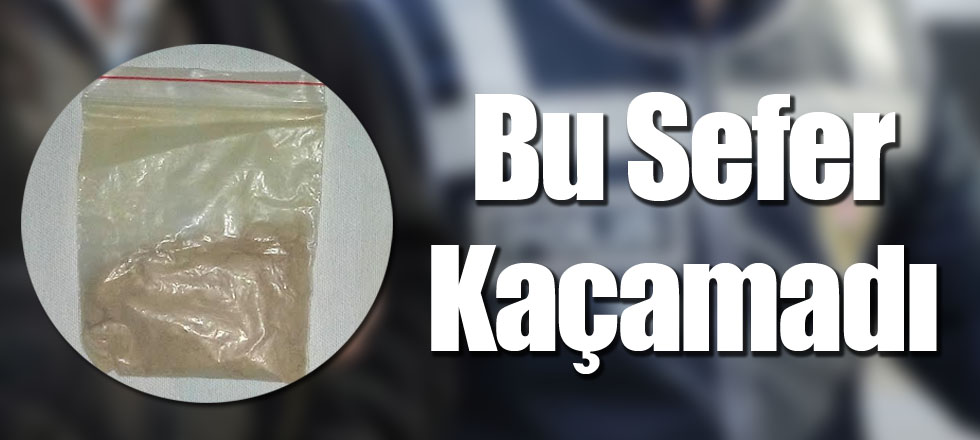 Bu Sefer Kaçamadı